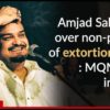 Amjad Sabri assassinated by MQM for not paying Bhatta